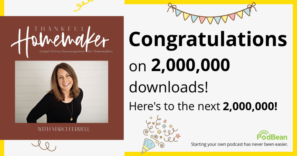 Thankful Homemaker podcast - 2 million downloads