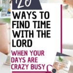 20 Ways to Find Time with the Lord When Your Days are Crazy Busy. {Free PDF Download} #quiettime #biblestudy #busymoms @mferrell