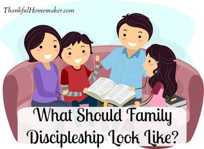 What Should Family Discipleship Look Like?