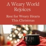 Pinterest pin with the words “A Weary World Rejoices, Rest for Weary Hearts This Christmas” above a cozy mug on a red blanket with soft Christmas lights in the background