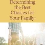 Determining the Best Choices for Your Family