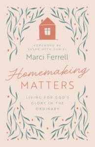 Homemaking Matters by marci Ferrell