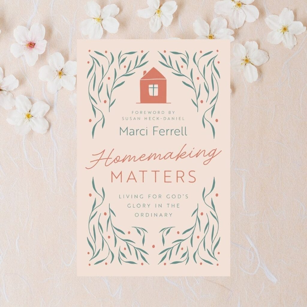 Homemaking Matters: Living for God's Glory in  the Ordinary book by Marci Ferrell