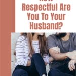 How respectful are you to your husband? The way you talk to him? About him? @thankfulhomemaker