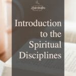 The means of grace or spiritual disciplines are ways the Holy Spirit conforms us more and more into the image of Christ. #spiritualdisciplines #meansofgrace @thankfulhomemaker