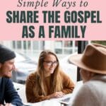 Sharing the gospel as a family doesn't have to be complicated. A mom shares some of her favorite ways to incorporate sharing God's truth into her everyday life. Simple tips to help you be a bold witness for Christ.