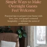 Simple Ways to Make Overnight Guests Feel Welcome โ Pinterest graphic with cozy guest room image, chair, pillow, coffee mug, and warm hospitality message.