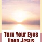 What does it look like to keep my eyes on Jesus throughout the day? It differs from moment to moment and from day to day for me, but here are some examples that may help see the weak areas in your life too.