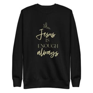 Jesus is Enough Always Premium Sweatshirt