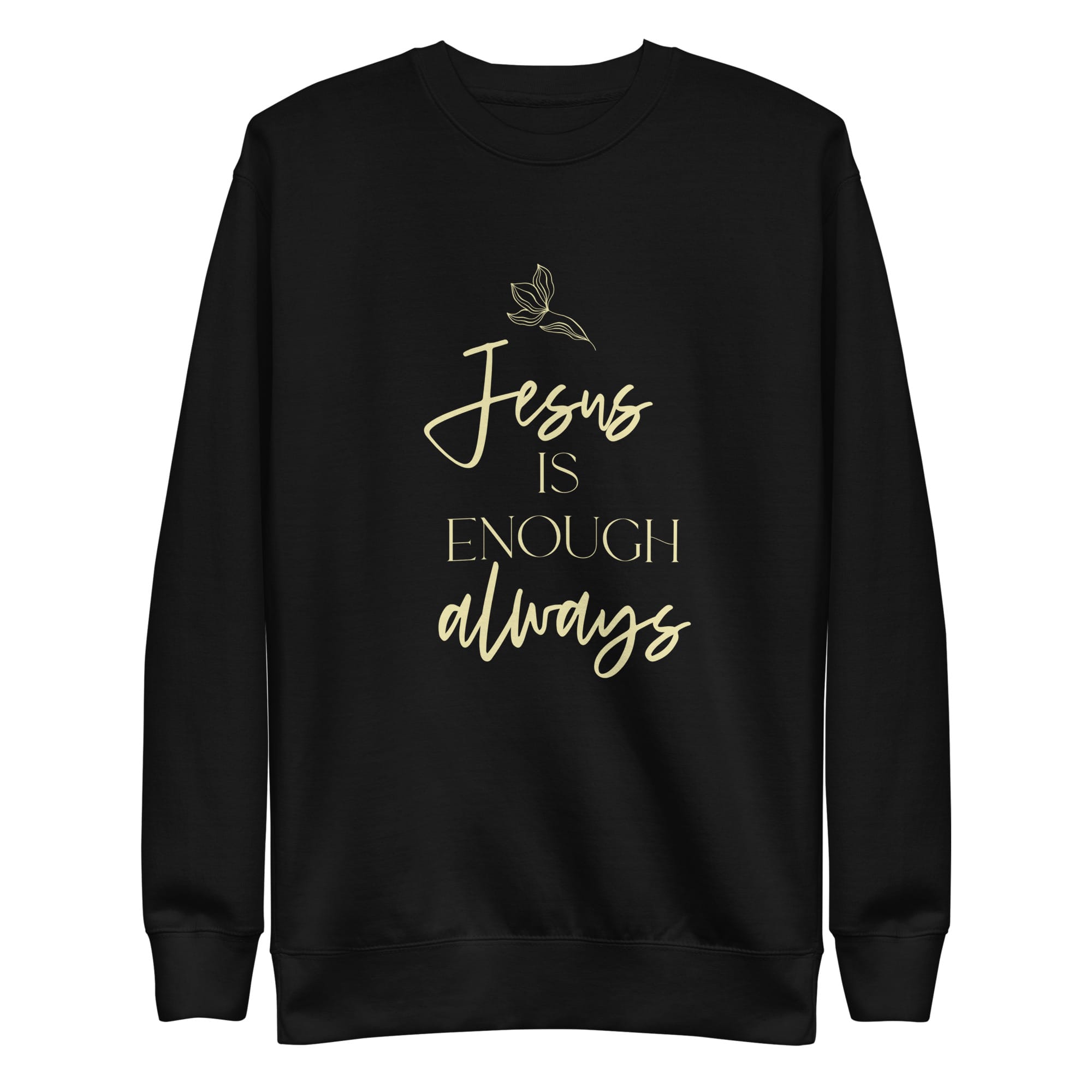 Jesus is Enough Always Premium Sweatshirt