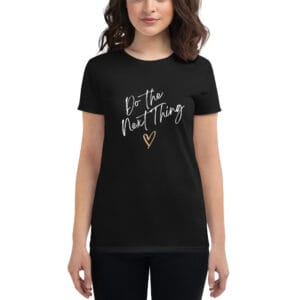 Women's Short Sleeve Do The Next Thing T-Shirt